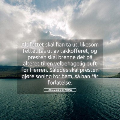 Picture 05 - 3 Mosebok 4:31 NORSK - Alt fettet skal han ta ut, likesom fettet tas ut - Bible Verse Picture