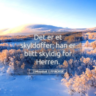 Picture 05 - 3 Mosebok 5:19 NORSK - Det er et skyldoffer; han er blitt skyldig for - Bible Verse Picture