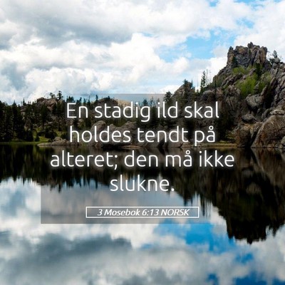 Picture 05 - 3 Mosebok 6:13 NORSK - En stadig ild skal holdes tendt på alteret; den - Bible Verse Picture