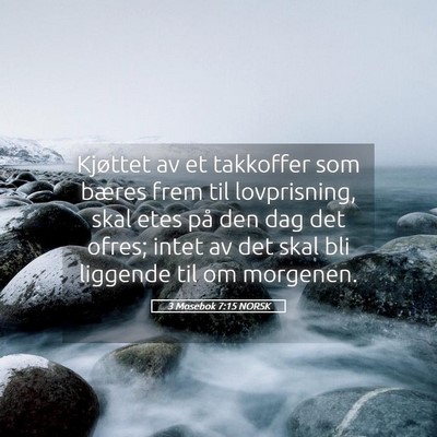 Picture 05 - 3 Mosebok 7:15 NORSK - Kjøttet av et takkoffer som bæres frem til - Bible Verse Picture