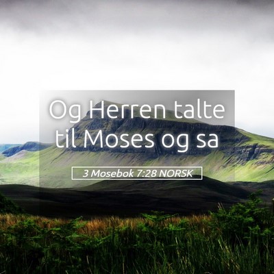 Picture 05 - 3 Mosebok 7:28 NORSK - Og Herren talte til Moses og - Bible Verse Picture