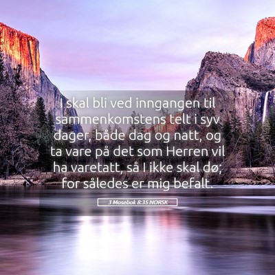 Picture 05 - 3 Mosebok 8:35 NORSK - I skal bli ved inngangen til sammenkomstens telt - Bible Verse Picture