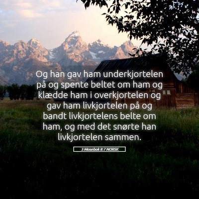 Picture 05 - 3 Mosebok 8:7 NORSK - Og han gav ham underkjortelen på og spente - Bible Verse Picture