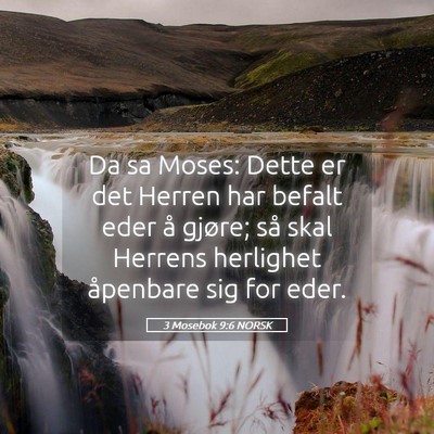 Picture 05 - 3 Mosebok 9:6 NORSK - Da sa Moses: Dette er det Herren har befalt eder - Bible Verse Picture