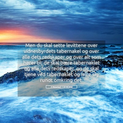 Picture 05 - 4 Mosebok 1:50 NORSK - Men du skal sette levittene over vidnesbyrdets - Bible Verse Picture