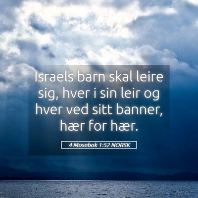 Picture 05 - 4 Mosebok 1:52 NORSK - Israels barn skal leire sig, hver i sin leir og - Bible Verse Picture