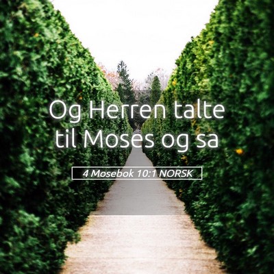 Picture 05 - 4 Mosebok 10:1 NORSK - Og Herren talte til Moses og - Bible Verse Picture