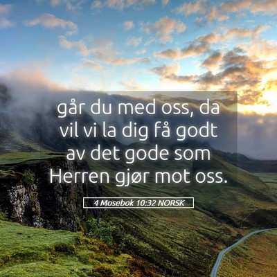 Picture 05 - 4 Mosebok 10:32 NORSK - går du med oss, da vil vi la dig få godt av det - Bible Verse Picture
