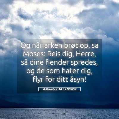 Picture 05 - 4 Mosebok 10:35 NORSK - Og når arken brøt op, sa Moses: Reis dig, - Bible Verse Picture