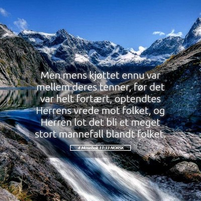 Picture 05 - 4 Mosebok 11:33 NORSK - Men mens kjøttet ennu var mellem deres tenner, - Bible Verse Picture