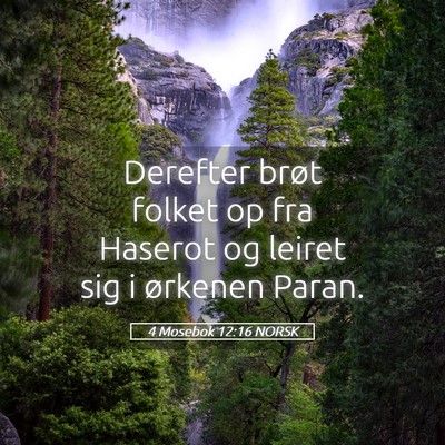 Picture 05 - 4 Mosebok 12:16 NORSK - Derefter brøt folket op fra Haserot og leiret - Bible Verse Picture
