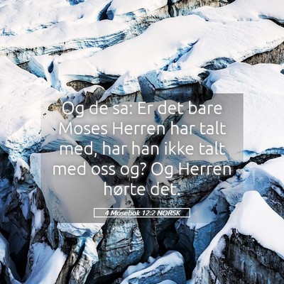 Picture 05 - 4 Mosebok 12:2 NORSK - Og de sa: Er det bare Moses Herren har talt med, - Bible Verse Picture