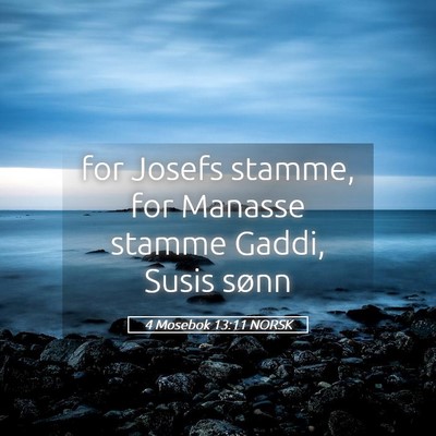 Picture 05 - 4 Mosebok 13:11 NORSK - for Josefs stamme, for Manasse stamme Gaddi, - Bible Verse Picture