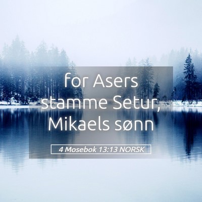 Picture 05 - 4 Mosebok 13:13 NORSK - for Asers stamme Setur, Mikaels - Bible Verse Picture
