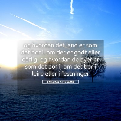Picture 05 - 4 Mosebok 13:19 NORSK - og hvordan det land er som det bor i, om det er - Bible Verse Picture