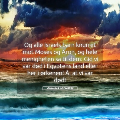 Picture 05 - 4 Mosebok 14:2 NORSK - Og alle Israels barn knurret mot Moses og Aron, - Bible Verse Picture
