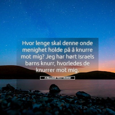 Picture 05 - 4 Mosebok 14:27 NORSK - Hvor lenge skal denne onde menighet holde på å - Bible Verse Picture