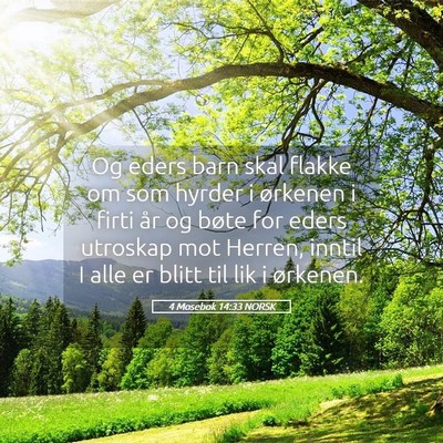 Picture 05 - 4 Mosebok 14:33 NORSK - Og eders barn skal flakke om som hyrder i - Bible Verse Picture
