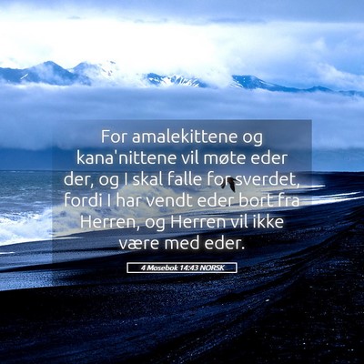 Picture 05 - 4 Mosebok 14:43 NORSK - For amalekittene og kana'nittene vil møte eder - Bible Verse Picture