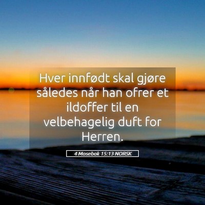 Picture 05 - 4 Mosebok 15:13 NORSK - Hver innfødt skal gjøre således når han ofrer - Bible Verse Picture