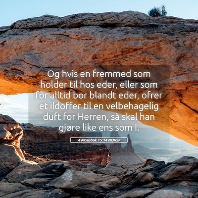 Picture 05 - 4 Mosebok 15:14 NORSK - Og hvis en fremmed som holder til hos eder, eller - Bible Verse Picture