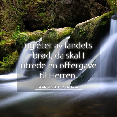 Picture 05 - 4 Mosebok 15:19 NORSK - og eter av landets brød, da skal I utrede en - Bible Verse Picture