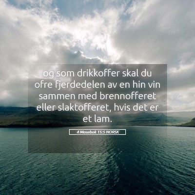 Picture 05 - 4 Mosebok 15:5 NORSK - og som drikkoffer skal du ofre fjerdedelen av en - Bible Verse Picture