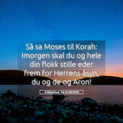 Picture 05 - 4 Mosebok 16:16 NORSK - Så sa Moses til Korah: Imorgen skal du og hele - Bible Verse Picture