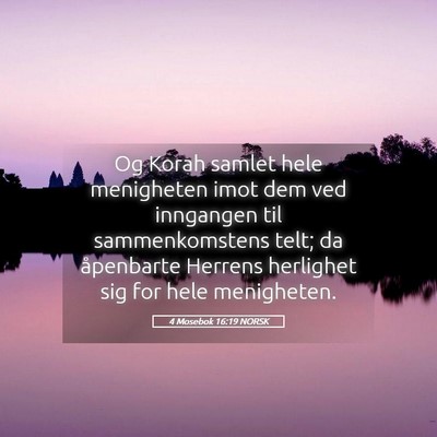Picture 05 - 4 Mosebok 16:19 NORSK - Og Korah samlet hele menigheten imot dem ved - Bible Verse Picture