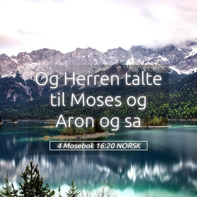 Picture 05 - 4 Mosebok 16:20 NORSK - Og Herren talte til Moses og Aron og - Bible Verse Picture