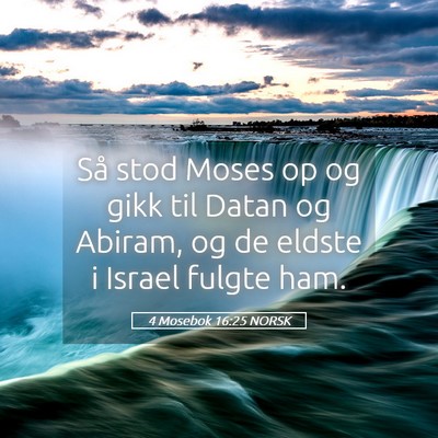 Picture 05 - 4 Mosebok 16:25 NORSK - Så stod Moses op og gikk til Datan og Abiram, og - Bible Verse Picture