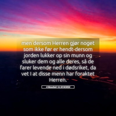 Picture 05 - 4 Mosebok 16:30 NORSK - men dersom Herren gjør noget som ikke før er - Bible Verse Picture