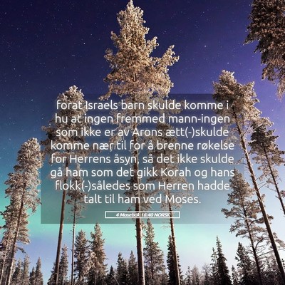 Picture 05 - 4 Mosebok 16:40 NORSK - forat Israels barn skulde komme i hu at ingen - Bible Verse Picture