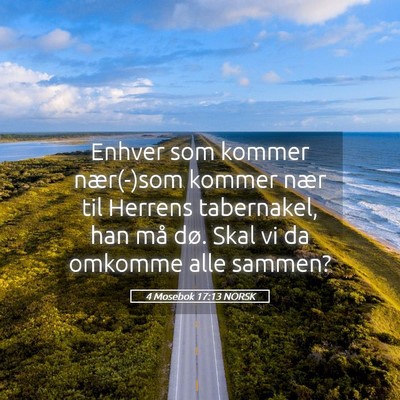 Picture 05 - 4 Mosebok 17:13 NORSK - Enhver som kommer nær(-)som kommer nær til - Bible Verse Picture