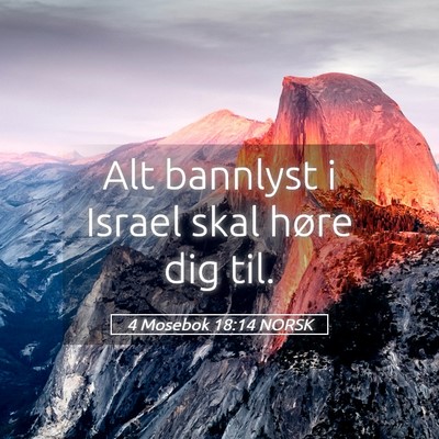 Picture 05 - 4 Mosebok 18:14 NORSK - Alt bannlyst i Israel skal høre dig - Bible Verse Picture