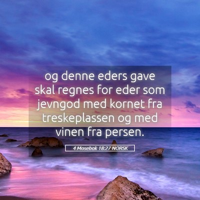 Picture 05 - 4 Mosebok 18:27 NORSK - og denne eders gave skal regnes for eder som - Bible Verse Picture
