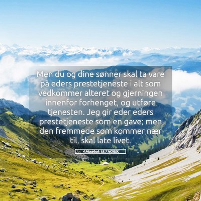 Picture 05 - 4 Mosebok 18:7 NORSK - Men du og dine sønner skal ta vare på eders - Bible Verse Picture