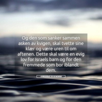 Picture 05 - 4 Mosebok 19:10 NORSK - Og den som sanker sammen asken av kvigen, skal - Bible Verse Picture