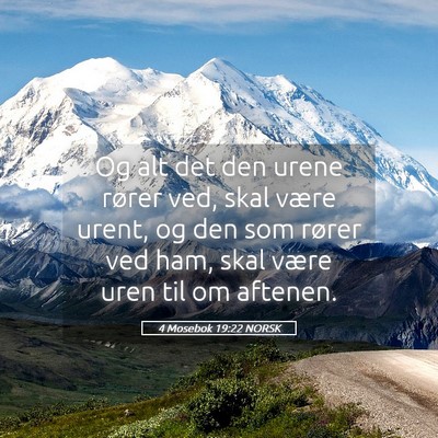 Picture 05 - 4 Mosebok 19:22 NORSK - Og alt det den urene rører ved, skal være - Bible Verse Picture
