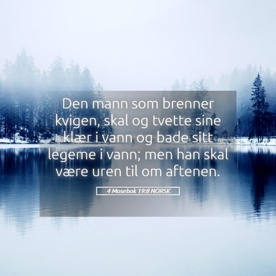 Picture 05 - 4 Mosebok 19:8 NORSK - Den mann som brenner kvigen, skal og tvette sine - Bible Verse Picture