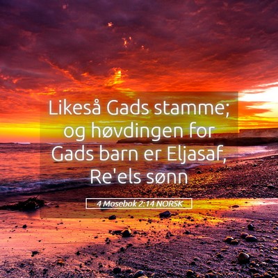 Picture 05 - 4 Mosebok 2:14 NORSK - Likeså Gads stamme; og høvdingen for Gads barn - Bible Verse Picture