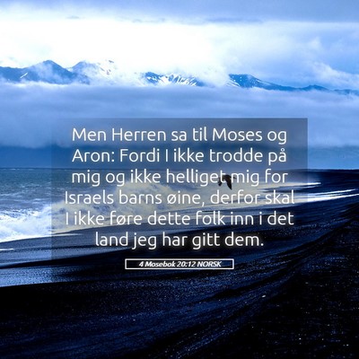 Picture 05 - 4 Mosebok 20:12 NORSK - Men Herren sa til Moses og Aron: Fordi I ikke - Bible Verse Picture