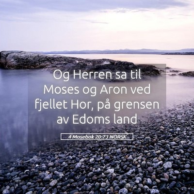 Picture 05 - 4 Mosebok 20:23 NORSK - Og Herren sa til Moses og Aron ved fjellet Hor, - Bible Verse Picture