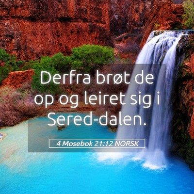 Picture 05 - 4 Mosebok 21:12 NORSK - Derfra brøt de op og leiret sig i - Bible Verse Picture