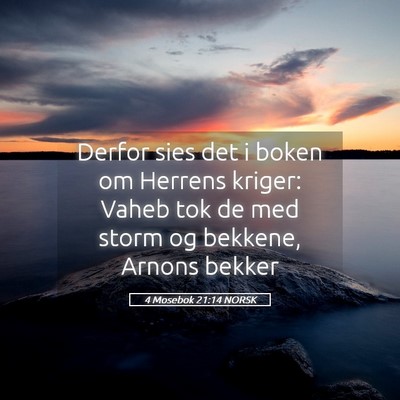 Picture 05 - 4 Mosebok 21:14 NORSK - Derfor sies det i boken om Herrens kriger: Vaheb - Bible Verse Picture