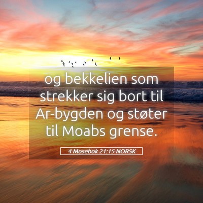 Picture 05 - 4 Mosebok 21:15 NORSK - og bekkelien som strekker sig bort til Ar-bygden - Bible Verse Picture