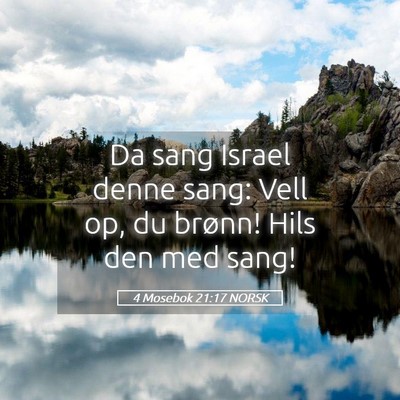 Picture 05 - 4 Mosebok 21:17 NORSK - Da sang Israel denne sang: Vell op, du brønn! - Bible Verse Picture