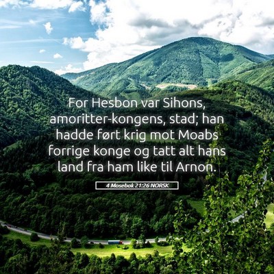 Picture 05 - 4 Mosebok 21:26 NORSK - For Hesbon var Sihons, amoritter-kongens, stad; - Bible Verse Picture