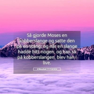 Picture 05 - 4 Mosebok 21:9 NORSK - Så gjorde Moses en kobberslange og satte den på - Bible Verse Picture