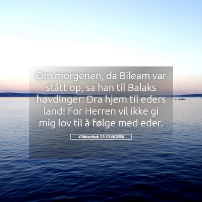 Picture 05 - 4 Mosebok 22:13 NORSK - Om morgenen, da Bileam var stått op, sa han til - Bible Verse Picture